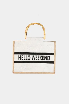 Fame Bamboo Handle Hello Weekend Tote Bag